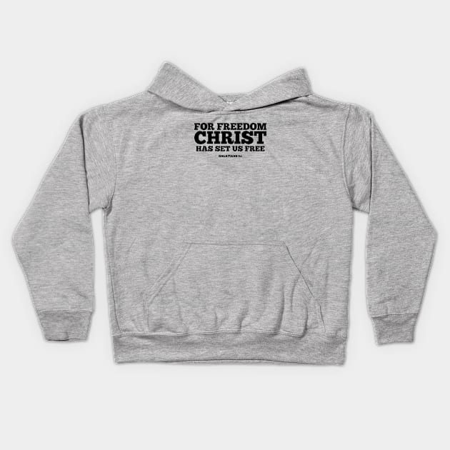 For Freedom Christ Has Set Us Free. Galatians 5:1 Kids Hoodie by ChristianLifeApparel